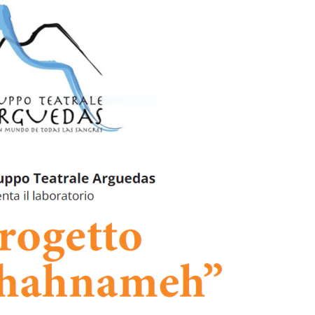 IL LABORATORIO TEATRALE ' PROGETTO SHAHNAMEH ' FINALIZZATO ALLA PARTECIPAZIONE ALLO SPETTACOLO MULTIETNICO ' SHAHNAMEH LEGGENDA E STORIA DEI RE DEL MONDO '